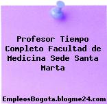 Profesor Tiempo Completo Facultad de Medicina Sede Santa Marta