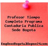 Profesor Tiempo Completo Programa Contaduria Publica Sede Bogota