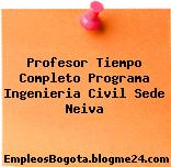 Profesor Tiempo Completo Programa Ingenieria Civil Sede Neiva