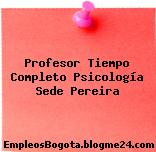 Profesor Tiempo Completo Psicología Sede Pereira