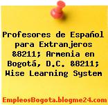 Profesores de Español para Extranjeros &8211; Armenia en Bogotá, D.C. &8211; Wise Learning System