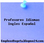 Profesores Idiomas Ingles Español