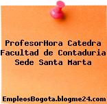 ProfesorHora Catedra Facultad de Contaduria Sede Santa Marta