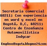 Secretaria comercial &8211; Con experiencia en word y excel en Bogotá, D.C. &8211; Centro de Enseñanza Automovilística Indycar