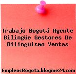 Trabajo Bogotá Agente Bilingüe Gestores De Bilingüismo Ventas