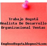 Trabajo Bogotá Analista De Desarrollo Organizacional Ventas