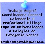 Trabajo Bogotá Coordinadora General Calendario A Profesional Bilinge Expe En Universidades O Colegios De Categoría Ventas