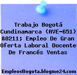 Trabajo Bogotá Cundinamarca (AVE-651) &8211; Empleo De Gran Oferta Laboral Docente De Francés Ventas