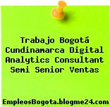 Trabajo Bogotá Cundinamarca Digital Analytics Consultant Semi Senior Ventas