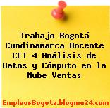 Trabajo Bogotá Cundinamarca Docente CET 4 Análisis de Datos y Cómputo en la Nube Ventas