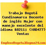 Trabajo Bogotá Cundinamarca Docente de inglés Mujer con manejo excelente del idioma &8211; (XAD477) Ventas