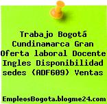 Trabajo Bogotá Cundinamarca Gran Oferta laboral Docente Ingles Disponibilidad sedes (ADF609) Ventas