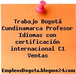 Trabajo Bogotá Cundinamarca Profesor Idiomas con certificación internacional C1 Ventas