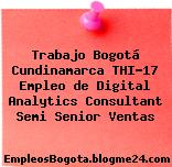 Trabajo Bogotá Cundinamarca THI-17 Empleo de Digital Analytics Consultant Semi Senior Ventas