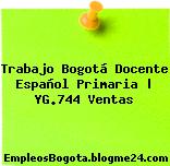 Trabajo Bogotá Docente Español Primaria | YG.744 Ventas