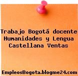 Trabajo Bogotá docente Humanidades y Lengua Castellana Ventas