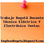 Trabajo Bogotá Docente Técnico Eléctrico Y Electrónico Ventas