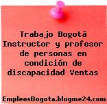 Trabajo Bogotá Instructor y profesor de personas en condición de discapacidad Ventas