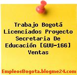 Trabajo Bogotá Licenciados Proyecto Secretaria De Educación [GUU-166] Ventas