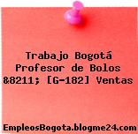 Trabajo Bogotá Profesor de Bolos &8211; [G-182] Ventas