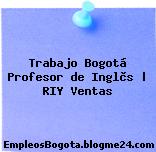Trabajo Bogotá Profesor de Inglès | RIY Ventas