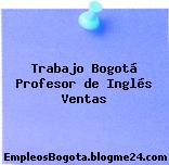 Trabajo Bogotá Profesor de Inglés Ventas