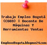 Trabajo Empleo Bogotá (C669) | Docente De Máquinas Y Herramientas Ventas