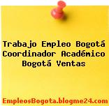 Trabajo Empleo Bogotá Coordinador Académico Bogotá Ventas