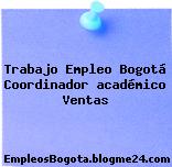 Trabajo Empleo Bogotá Coordinador académico Ventas