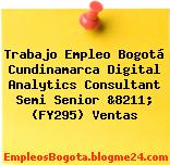 Trabajo Empleo Bogotá Cundinamarca Digital Analytics Consultant Semi Senior &8211; (FY295) Ventas