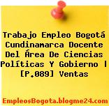 Trabajo Empleo Bogotá Cundinamarca Docente Del Área De Ciencias Políticas Y Gobierno | [P.089] Ventas