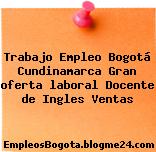 Trabajo Empleo Bogotá Cundinamarca Gran oferta laboral Docente de Ingles Ventas