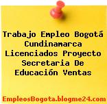 Trabajo Empleo Bogotá Cundinamarca Licenciados Proyecto Secretaria De Educación Ventas