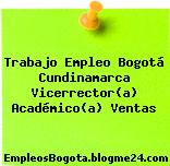 Trabajo Empleo Bogotá Cundinamarca Vicerrector(a) Académico(a) Ventas
