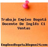 Trabajo Empleo Bogotá Docente De Inglés C1 Ventas