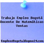 Trabajo Empleo Bogotá Docente De Matemáticas Ventas