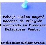 Trabajo Empleo Bogotá Docente de Religión Licenciado en Ciencias Religiosas Ventas