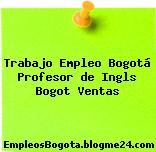 Trabajo Empleo Bogotá Profesor de Ingls Bogot Ventas