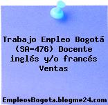 Trabajo Empleo Bogotá (SA-476) Docente inglés y/o francés Ventas