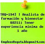 TRQ-194] | Analista de formación y bienestar &8211; Tener experiencia minima de 1 año