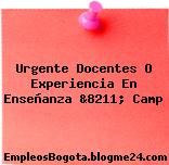 Urgente Docentes O Experiencia En Enseñanza &8211; Camp