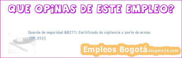 Guarda de seguridad &8211; Certificado de vigilancia y porte de armas | [DC.252]