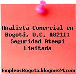 Analista Comercial en Bogotá, D.C. &8211; Seguridad Atempi Limitada