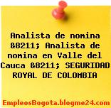 Analista de nomina &8211; Analista de nomina en Valle del Cauca &8211; SEGURIDAD ROYAL DE COLOMBIA