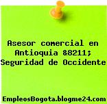 Asesor comercial en Antioquia &8211; Seguridad de Occidente