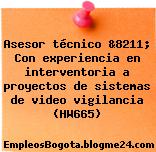 Asesor técnico &8211; Con experiencia en interventoria a proyectos de sistemas de video vigilancia (HW665)