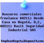 Asesores comerciales freelance &8211; Desde Casa en Bogotá, D.C. &8211; Rasit Seguridad Industrial SAS