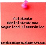 Asistente Administrativoa Seguridad Electrónica