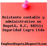 Asistente contable y administrativo en Bogotá, D.C. &8211; Seguridad Logro Ltda