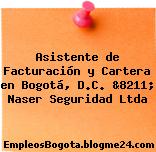Asistente de Facturación y Cartera en Bogotá, D.C. &8211; Naser Seguridad Ltda